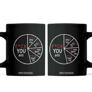 Funny Fck You Pie Chart Coffee Mug Math Sarcastic Humor TS11 Black Print Your Wear