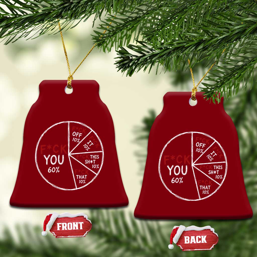 Funny Fck You Pie Chart Ceramic Ornament Math Sarcastic Humor TS11 Print Your Wear