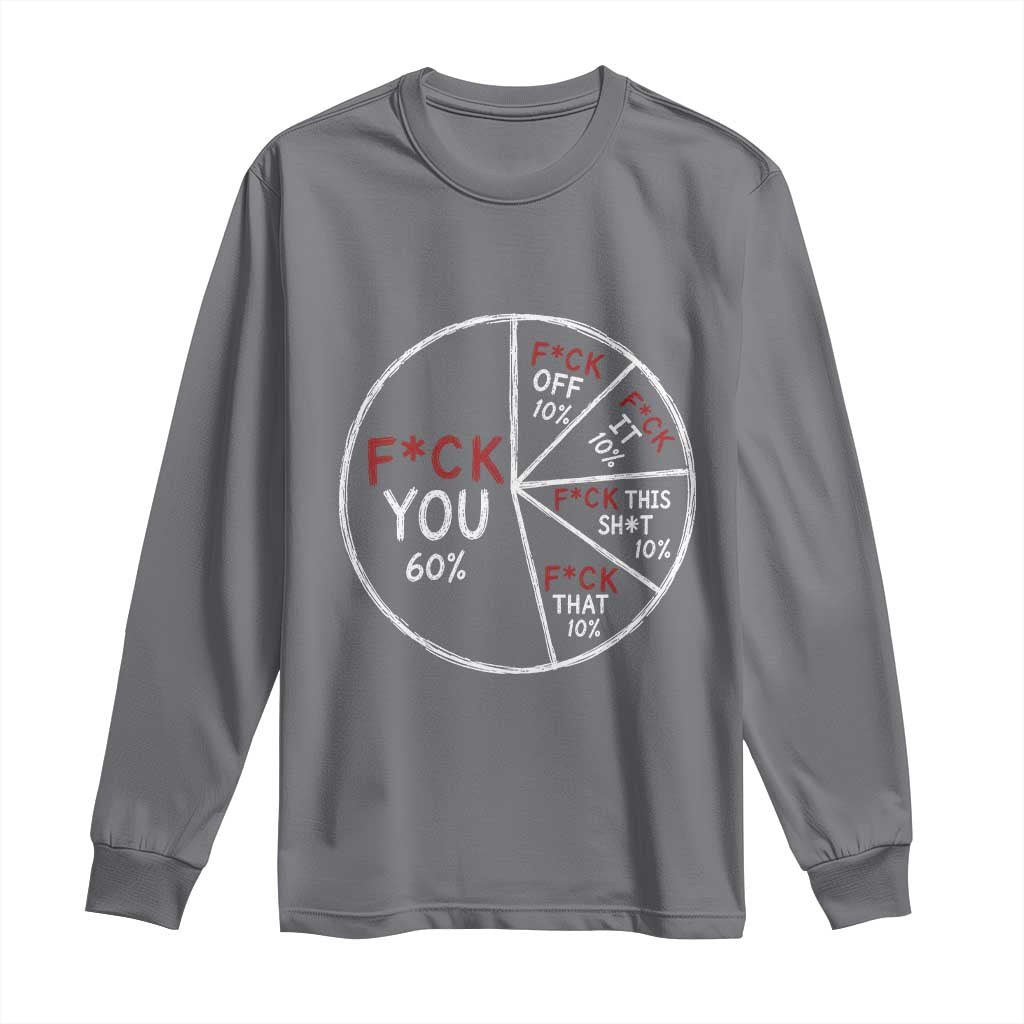 Funny Fck You Pie Chart Long Sleeve Shirt Math Sarcastic Humor TS11 Charcoal Print Your Wear