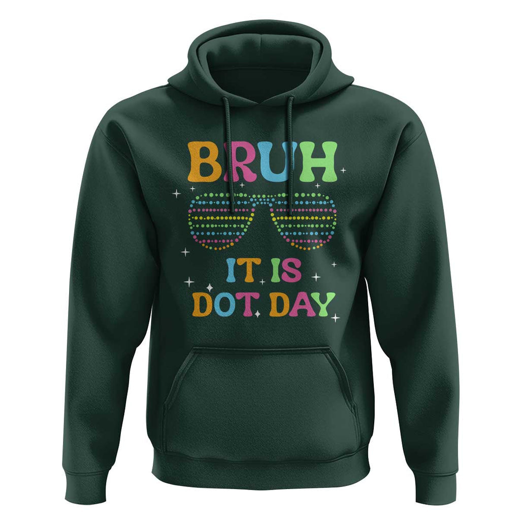 Happy Dot Day Hoodie Bruh It Is Dot Day Colorful Dot Sunglasses TS11 Dark Forest Green Print Your Wear