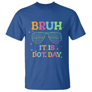 Happy Dot Day T Shirt Bruh It Is Dot Day Colorful Dot Sunglasses TS11 Royal Blue Print Your Wear