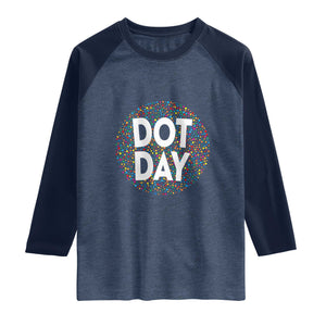 Happy Dot Day Raglan Shirt Colorful Polka Dot Kindergarten International Dot Day