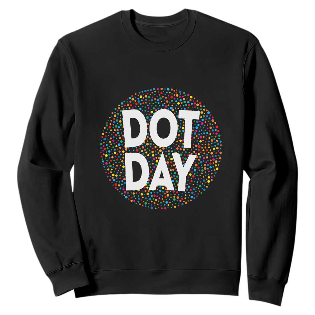 Happy Dot Day Sweatshirt Colorful Polka Dot Kindergarten International Dot Day