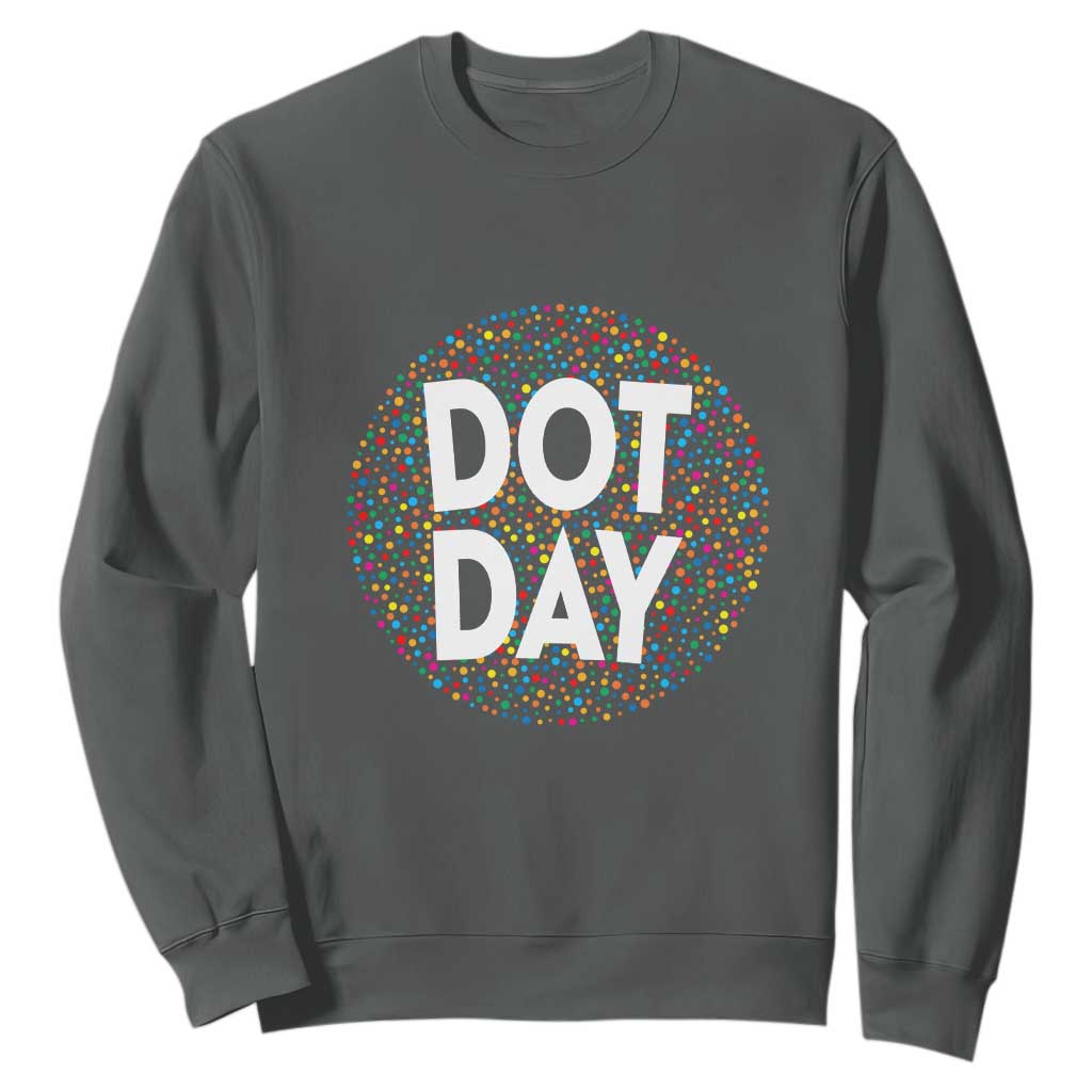 Happy Dot Day Sweatshirt Colorful Polka Dot Kindergarten International Dot Day