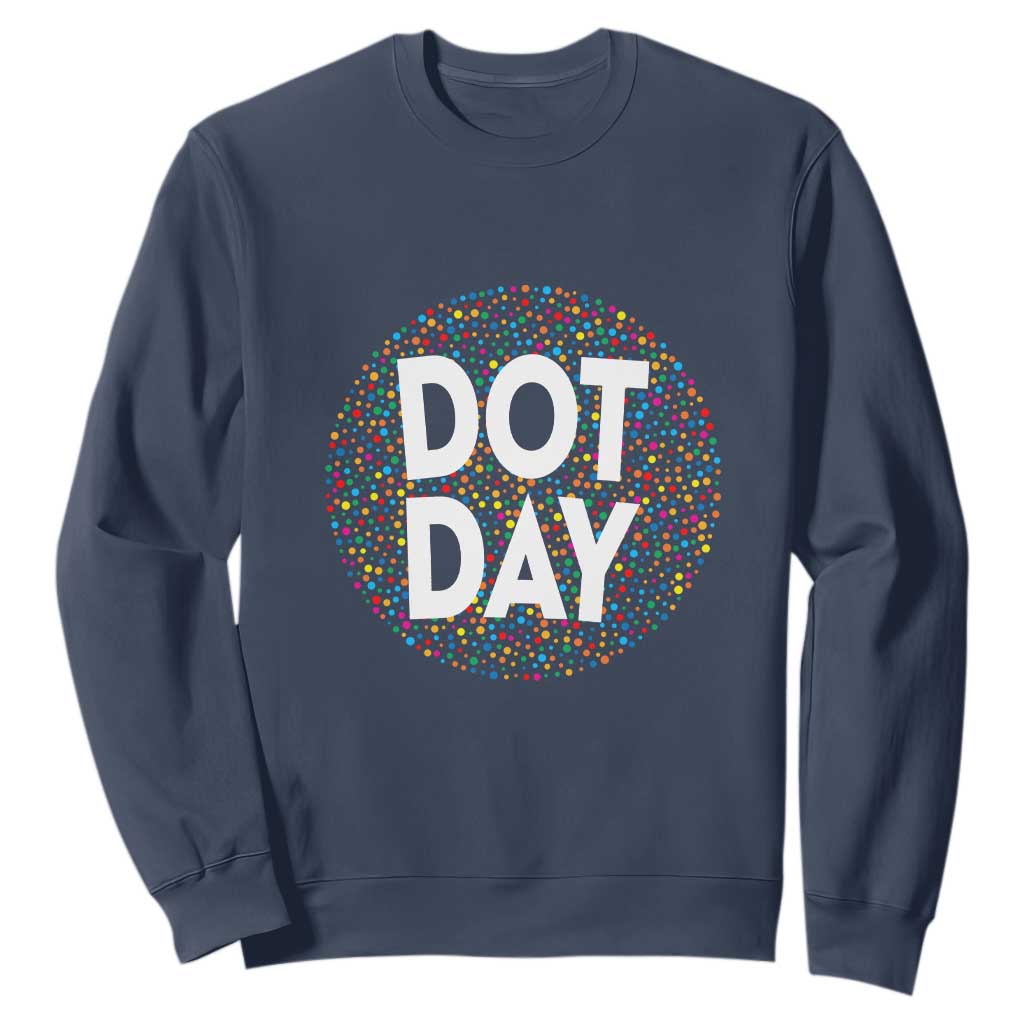 Happy Dot Day Sweatshirt Colorful Polka Dot Kindergarten International Dot Day