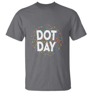 Happy Dot Day T Shirt Colorful Polka Dot Kindergarten International Dot Day