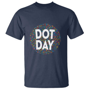 Happy Dot Day T Shirt Colorful Polka Dot Kindergarten International Dot Day