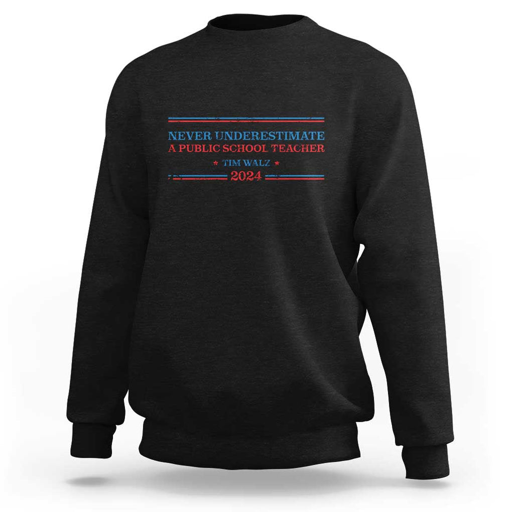 Tim Walz Sweatshirt Never Underestimate A Public School Teacher 2024 Star TS11 Black Print Your Wear