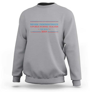 Tim Walz Sweatshirt Never Underestimate A Public School Teacher 2024 Star TS11 Sport Gray Print Your Wear