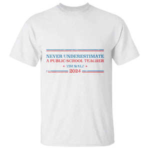 Tim Walz T Shirt Never Underestimate A Public School Teacher 2024 Star TS11 White Print Your Wear