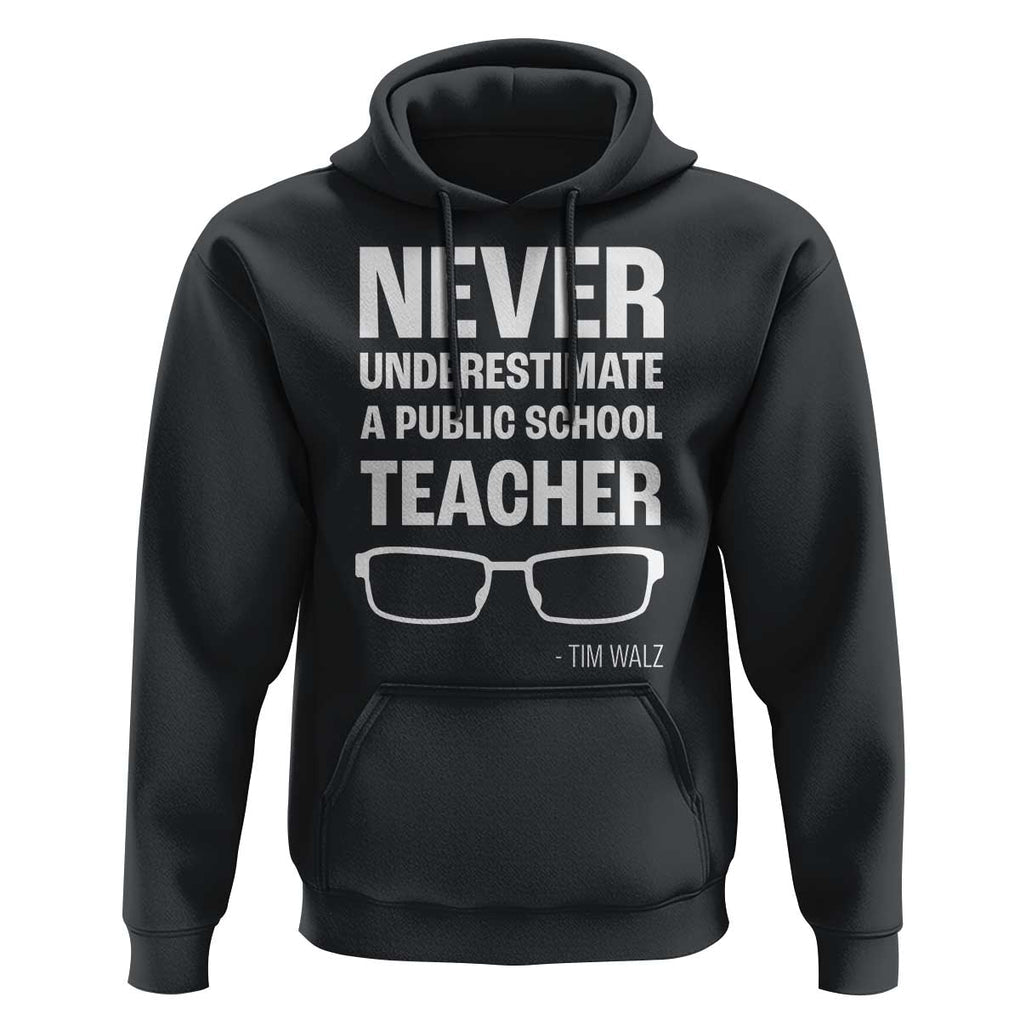 Harris Walz Supporter Hoodie Never Underestimate A Public School Teacher Tim Glasses TS11 Black Print Your Wear