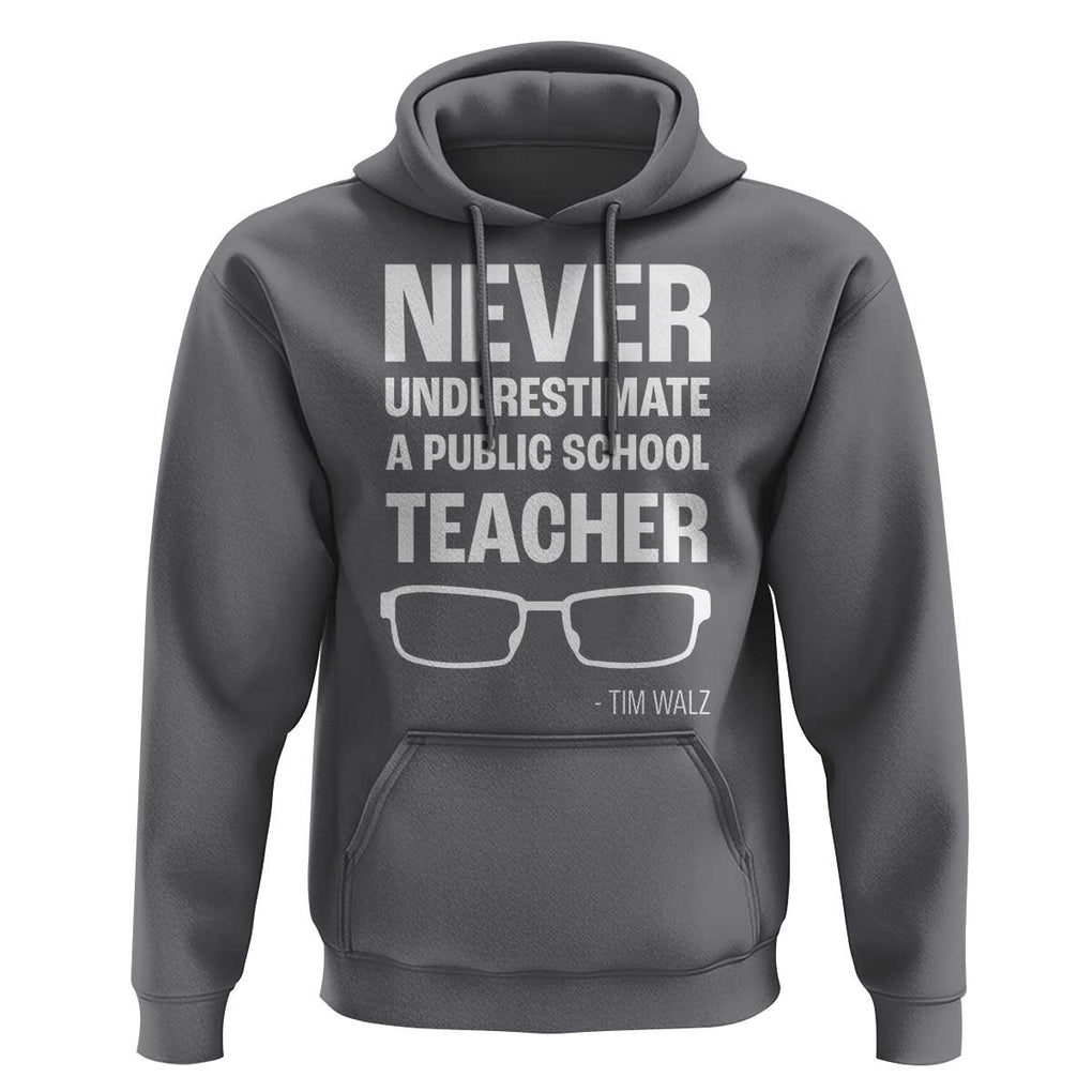 Harris Walz Supporter Hoodie Never Underestimate A Public School Teacher Tim Glasses TS11 Charcoal Print Your Wear