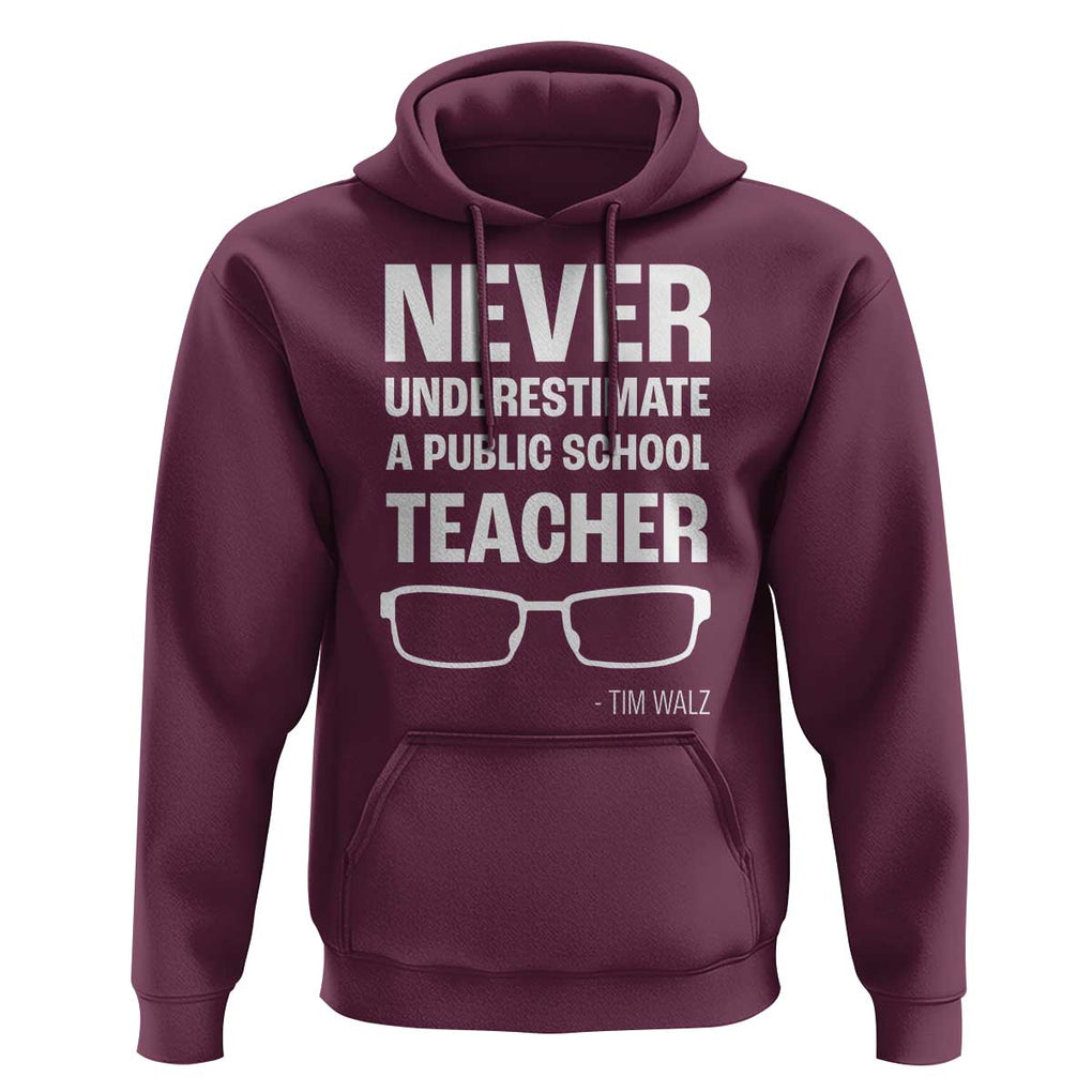 Harris Walz Supporter Hoodie Never Underestimate A Public School Teacher Tim Glasses TS11 Maroon Print Your Wear