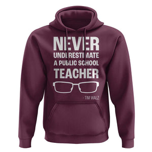 Harris Walz Supporter Hoodie Never Underestimate A Public School Teacher Tim Glasses TS11 Maroon Print Your Wear