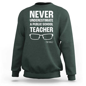 Harris Walz Supporter Sweatshirt Never Underestimate A Public School Teacher Tim Glasses TS11 Dark Forest Green Print Your Wear