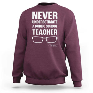 Harris Walz Supporter Sweatshirt Never Underestimate A Public School Teacher Tim Glasses TS11 Maroon Print Your Wear