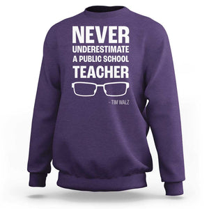 Harris Walz Supporter Sweatshirt Never Underestimate A Public School Teacher Tim Glasses TS11 Purple Print Your Wear