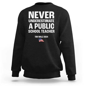 Tim Walz 2024 Sweatshirt Never Underestimate A Public School Teacher American Flag TS11 Black Print Your Wear