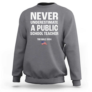 Tim Walz 2024 Sweatshirt Never Underestimate A Public School Teacher American Flag TS11 Charcoal Print Your Wear