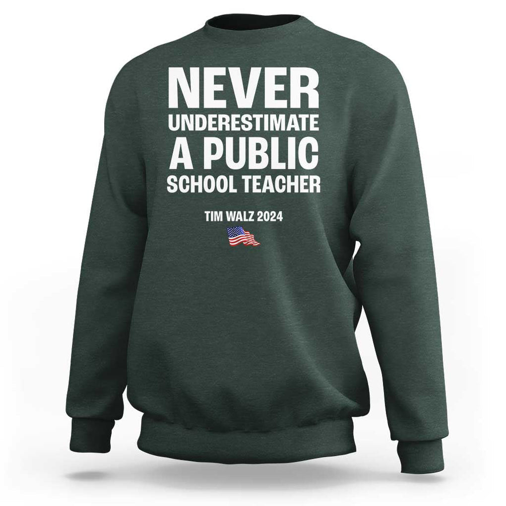 Tim Walz 2024 Sweatshirt Never Underestimate A Public School Teacher American Flag TS11 Dark Forest Green Print Your Wear