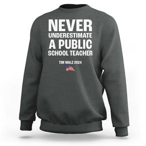 Tim Walz 2024 Sweatshirt Never Underestimate A Public School Teacher American Flag TS11 Dark Heather Print Your Wear