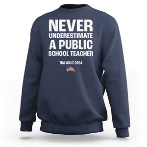 Tim Walz 2024 Sweatshirt Never Underestimate A Public School Teacher American Flag TS11 Navy Print Your Wear