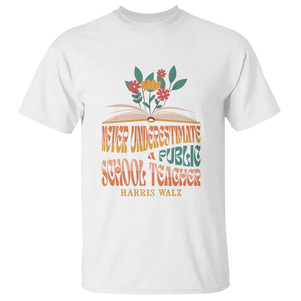 Harris Walz T Shirt Never Underestimate A Public School Teacher Floral Book TS11 White Print Your Wear