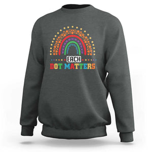 Funny Dot Day Sweatshirt Each Dot Matters Rainbow Of Polka Dot TS11 Dark Heather Print Your Wear