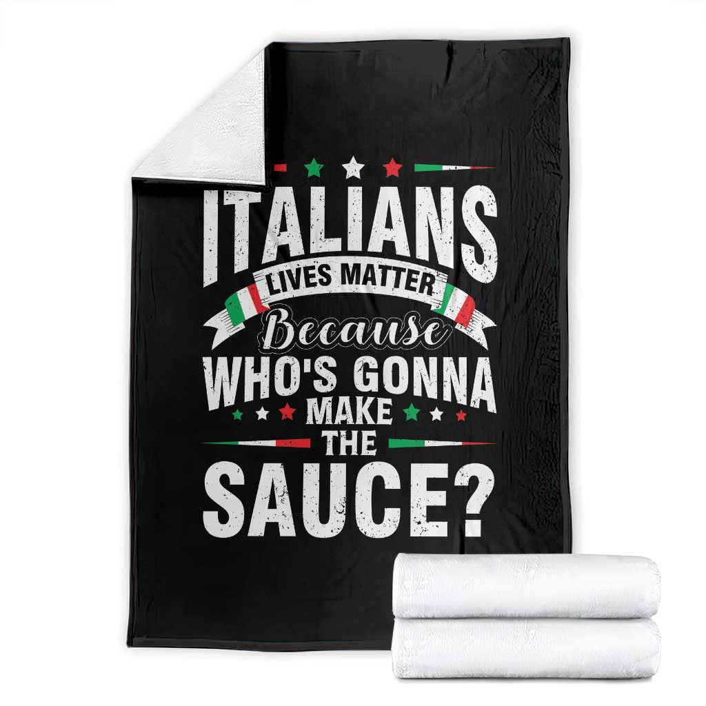 Funny Italians Lives Matter Because Whos Gonna Make The Sauce Throw Blanket