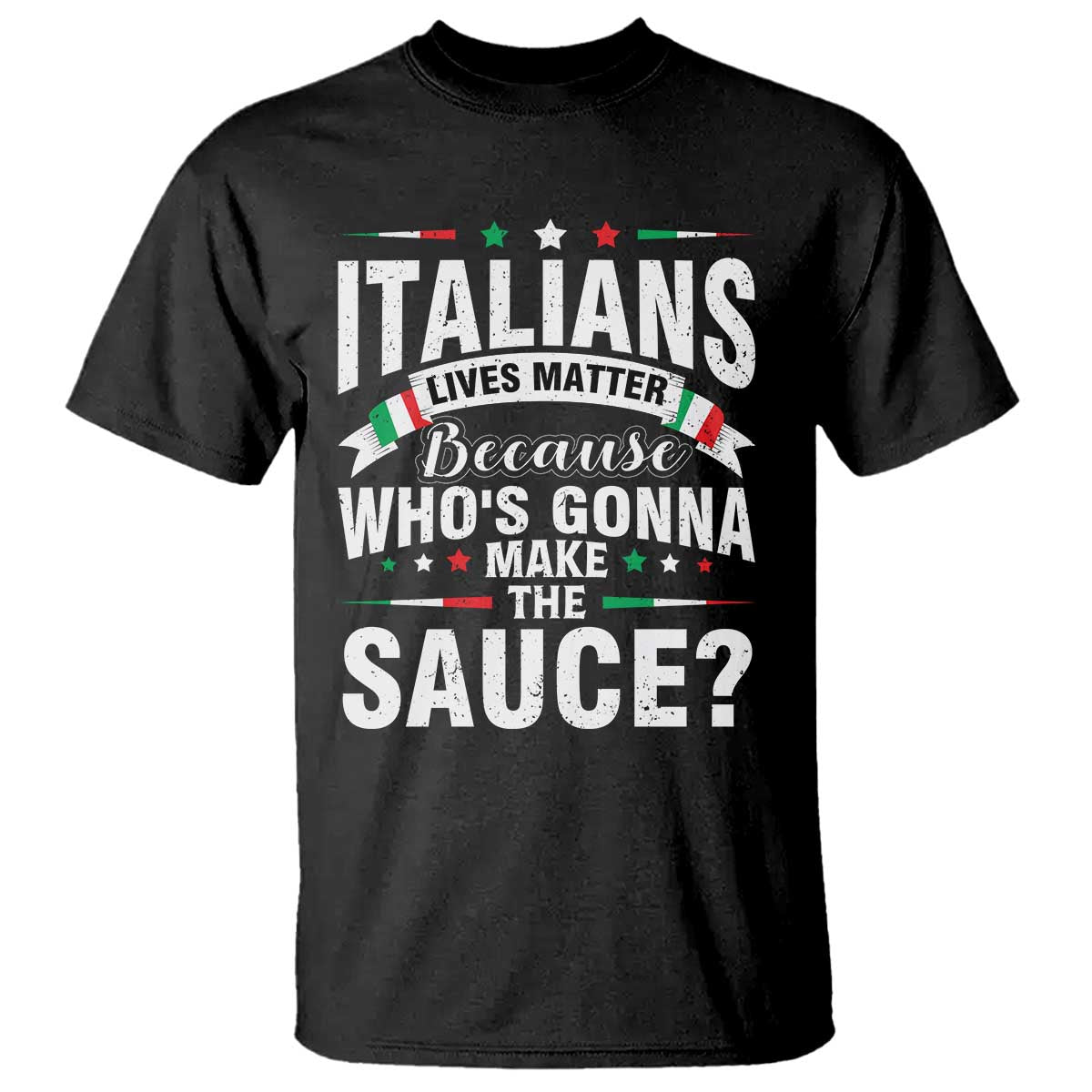 Funny Italians Lives Matter Because Whos Gonna Make The Sauce T Shirt