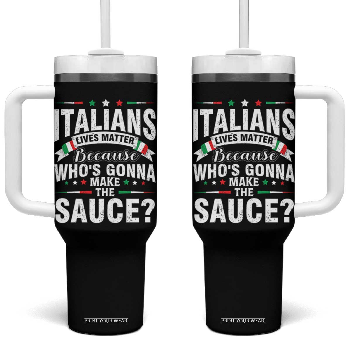 Funny Italians Lives Matter Because Whos Gonna Make The Sauce Tumbler With Handle