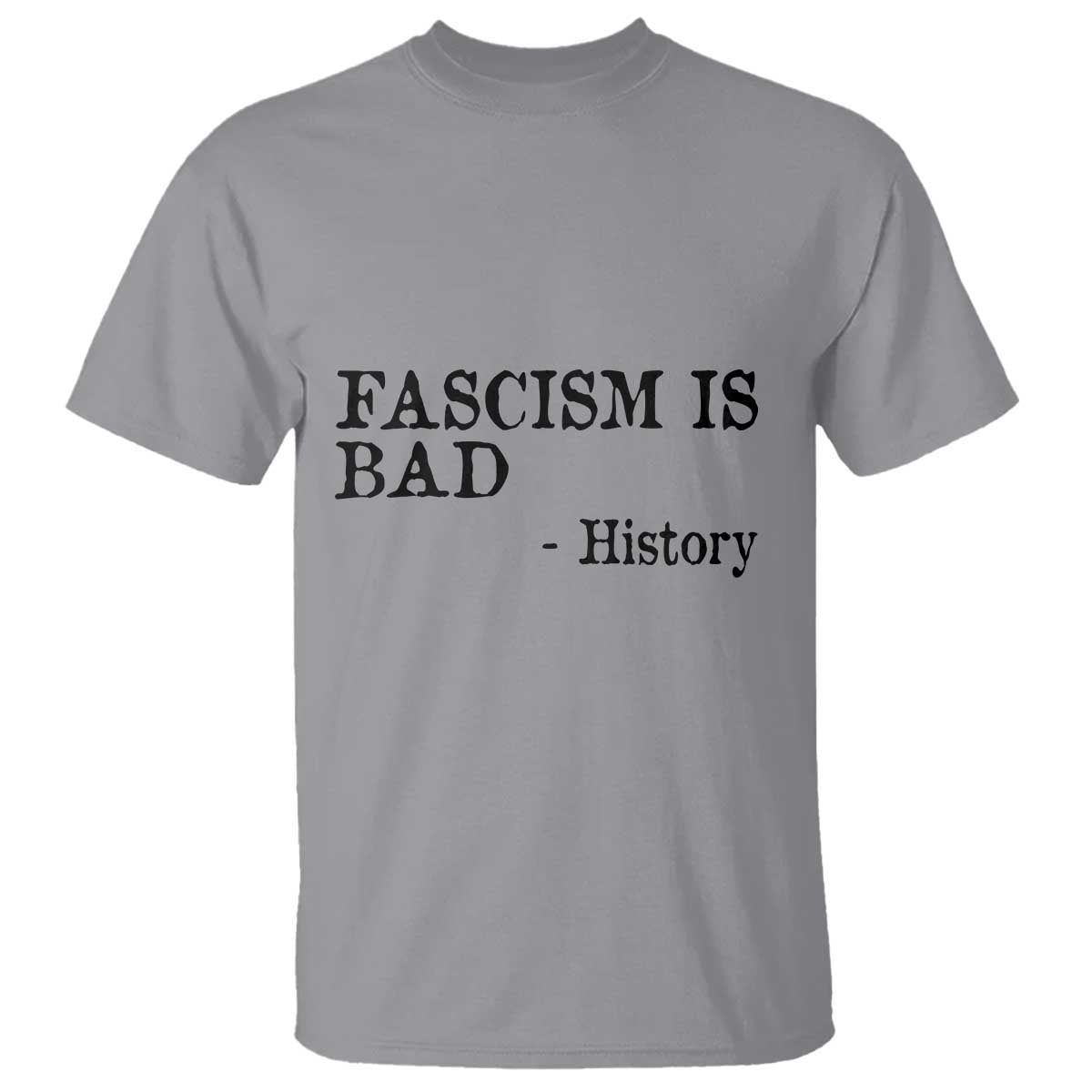 Fascism Is Bad T Shirt Funny History Lesson TS11 Sport Gray Print Your Wear