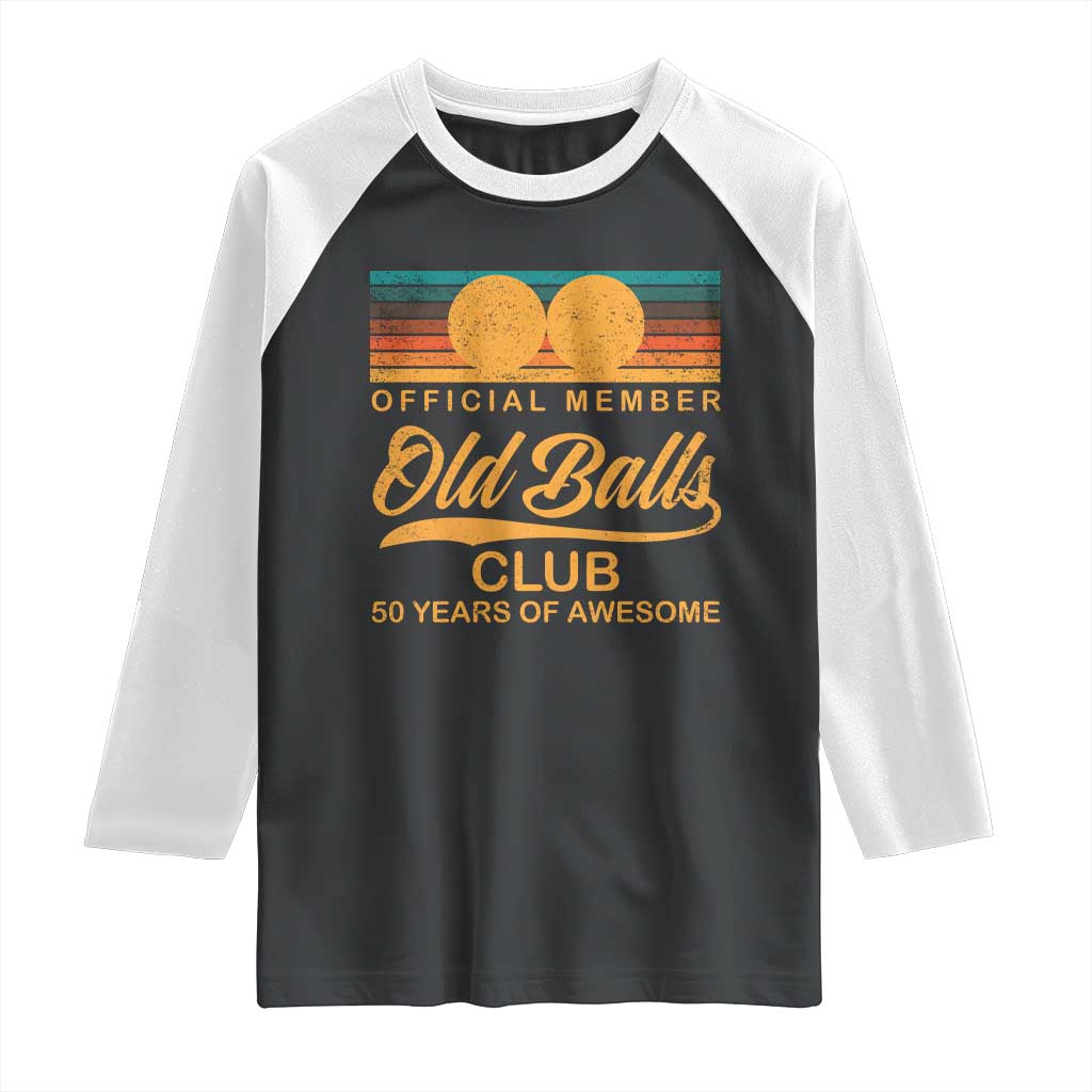 Funny 50th Birthday Raglan Shirt Official Member Of The Old Ball Clubs Retro Sunset TS11 Black White Print Your Wear