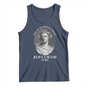 Funny Julius Caesar Tank Top What Are You Gonna Do Stab Me Roman History TS11 Navy Print Your Wear