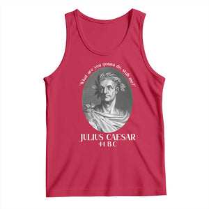 Funny Julius Caesar Tank Top What Are You Gonna Do Stab Me Roman History TS11 Red Print Your Wear