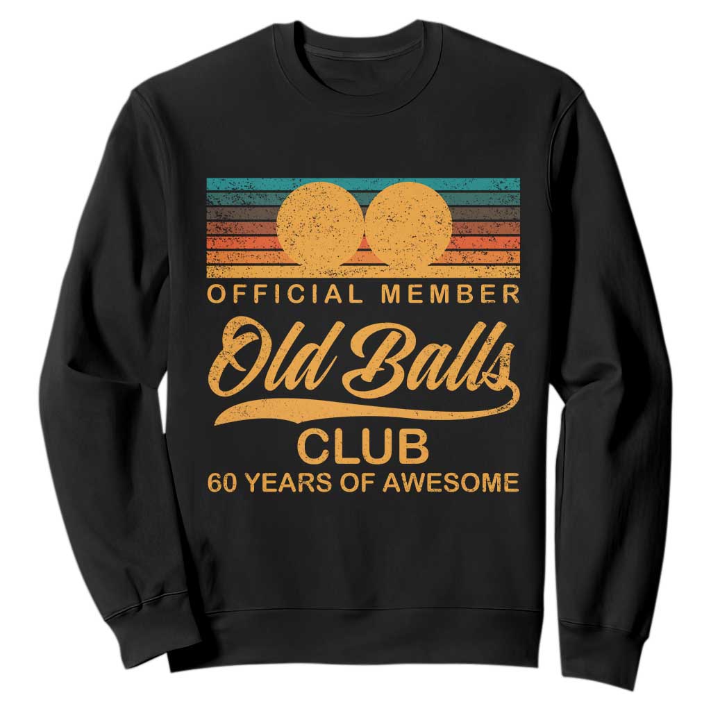 Funny 60th Birthday Sweatshirt Official Member Of The Old Ball Clubs Retro Sunset TS11 Black Print Your Wear