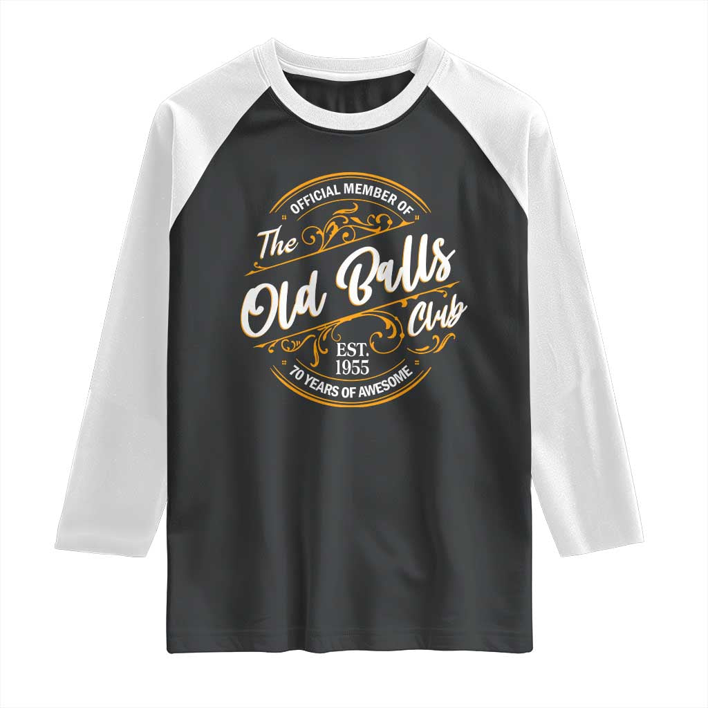 Funny 70th Birthday Raglan Shirt Official Member Of The Old Ball Clubs Baby Boomers TS11 Black White Print Your Wear