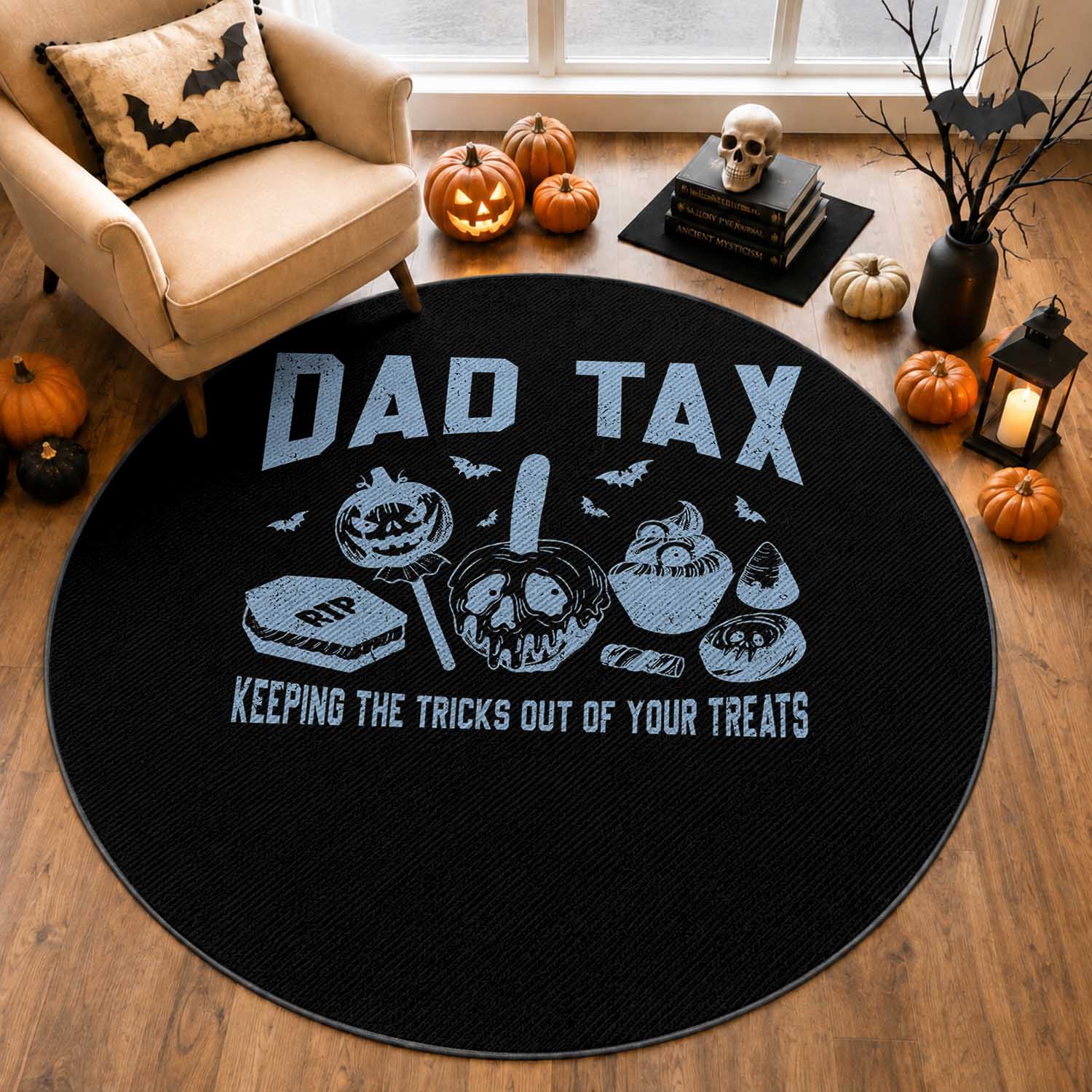 Halloween Dad Round Rug Dad Tax Keeping The Tricks Out Of Your Treats Candy