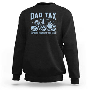 Halloween Dad Sweatshirt Dad Tax Keeping The Tricks Out Of Your Treats Candy TS11 Black Print Your Wear