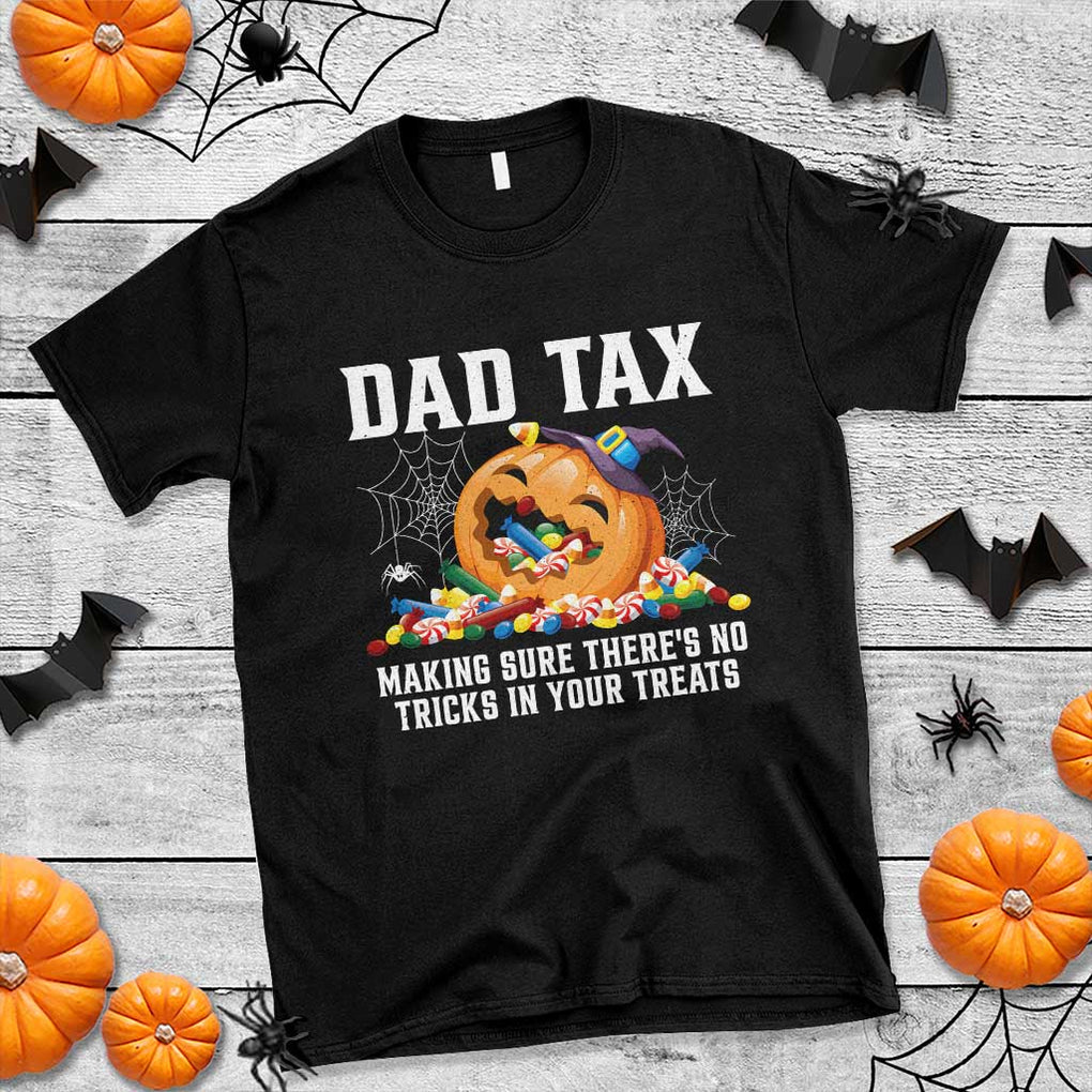 Halloween Dad T Shirt Dad Tax Making Sure There's No Tricks In Your Treats Candy TS11 Black Print Your Wear