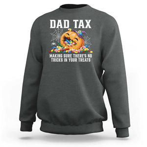 Halloween Dad Sweatshirt Dad Tax Making Sure There's No Tricks In Your Treats Candy TS11 Dark Heather Print Your Wear