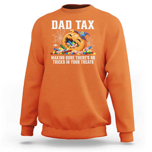 Halloween Dad Sweatshirt Dad Tax Making Sure There's No Tricks In Your Treats Candy TS11 Orange Print Your Wear