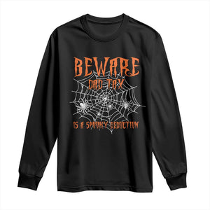 Halloween Dad Long Sleeve Shirt Beware Dad Tax Is A Spooky Deduction Spider TS11 Black Print Your Wear