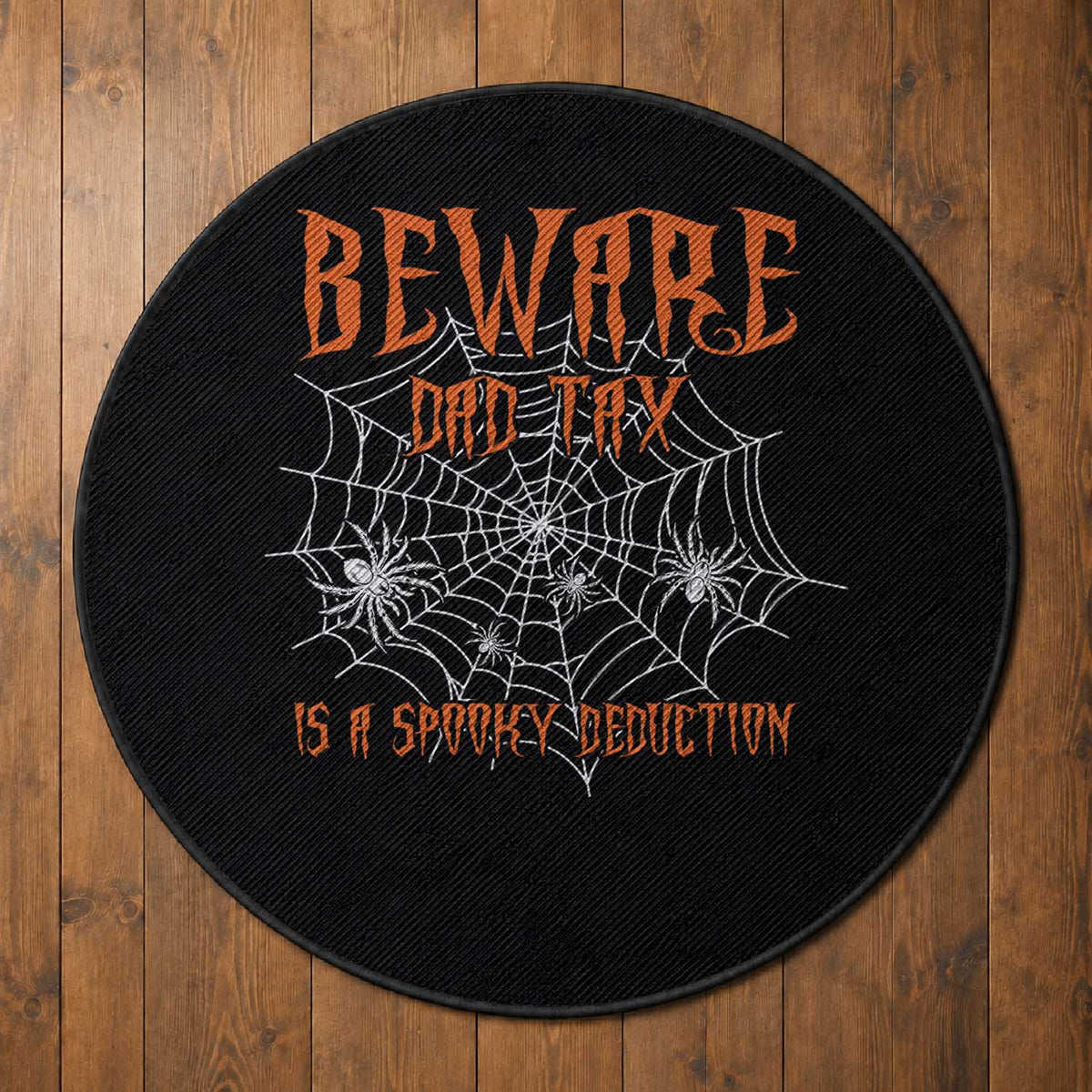 Halloween Dad Round Rug Beware Dad Tax Is A Spooky Deduction Spider