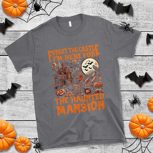 Halloween T Shirt Forget The Castle I'm Here For The Haunted Mansion TS11 Charcoal Print Your Wear