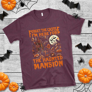 Halloween T Shirt Forget The Castle I'm Here For The Haunted Mansion TS11 Maroon Print Your Wear