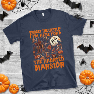 Halloween T Shirt Forget The Castle I'm Here For The Haunted Mansion TS11 Navy Print Your Wear