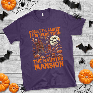 Halloween T Shirt Forget The Castle I'm Here For The Haunted Mansion TS11 Purple Print Your Wear