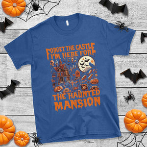 Halloween T Shirt Forget The Castle I'm Here For The Haunted Mansion TS11 Royal Blue Print Your Wear