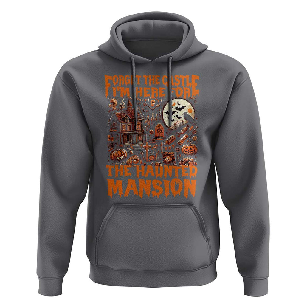 Halloween Hoodie Forget The Castle I'm Here For The Haunted Mansion TS11 Charcoal Print Your Wear